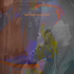 The Dirty Dan Files