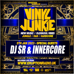 Episode 35 - Vinyl Junkie - Eruption Radio Podcast - 05/01/2023 - Guest Mixes from InnerCore & DJ SR