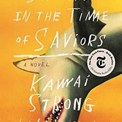 Read EBOOK 📄 Sharks in the Time of Saviors: A Novel by  Kawai Strong Washburn [PDF E