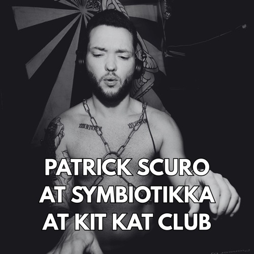 Patrick Scuro @ Symbiotikka at Kit Kat Club | 4th June 2025