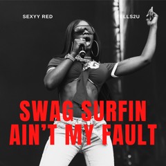 Sexyy Red - SWAG SURFIN AIN'T MY FAULT (FELLS2U Mashup)