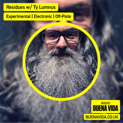 Residues w/ Ty Lumnus - Radio Buena Vida 25.07.25