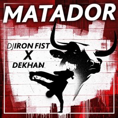 Iron Fist X Dekhan - Matador