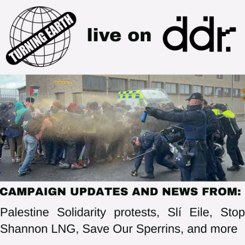 DDR E021 Live: Campaign Updates and News - Palestine solidarity, Slí Eile, SOS, Shannon LNG
