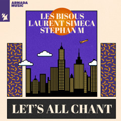 Les Bisous, Laurent Simeca, Stephan M - Let's All Chant