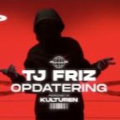 TJ FRIZ - OPDATERING // KULTUREN