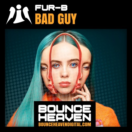 Fur - B - Bad Guy - BounceHeaven.co.uk