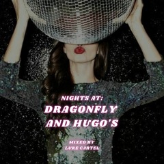 NIGHTS AT - DRAGONFLY & HUGO'S