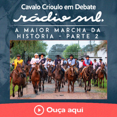 Cavalo Crioulo em Debate #186 - A maior Marcha da História Parte 2