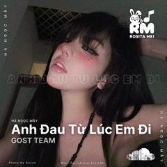 Anh Đau Từ Lúc Em Đi - Gost Team