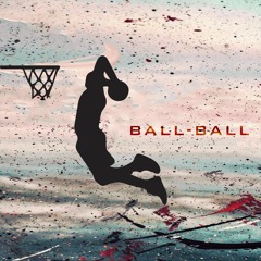 Ball-Ball (Prod. Waveyy Beats)