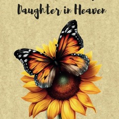 Read F.R.E.E [Book] Letters to My Daughter in Heaven: Grieving Journal