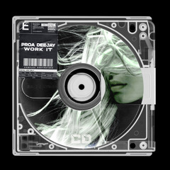 Proa Deejay - Work It [OUT NOW]