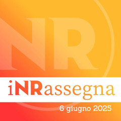 iNRassegna - 6 giugno 2025