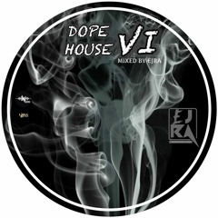 EJRA - DOPE HOUSE VI