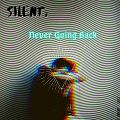 Never Going Back Prod.Rollie Engineered by SilenT;