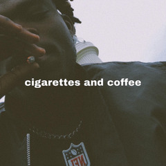 cigarettes and coffee