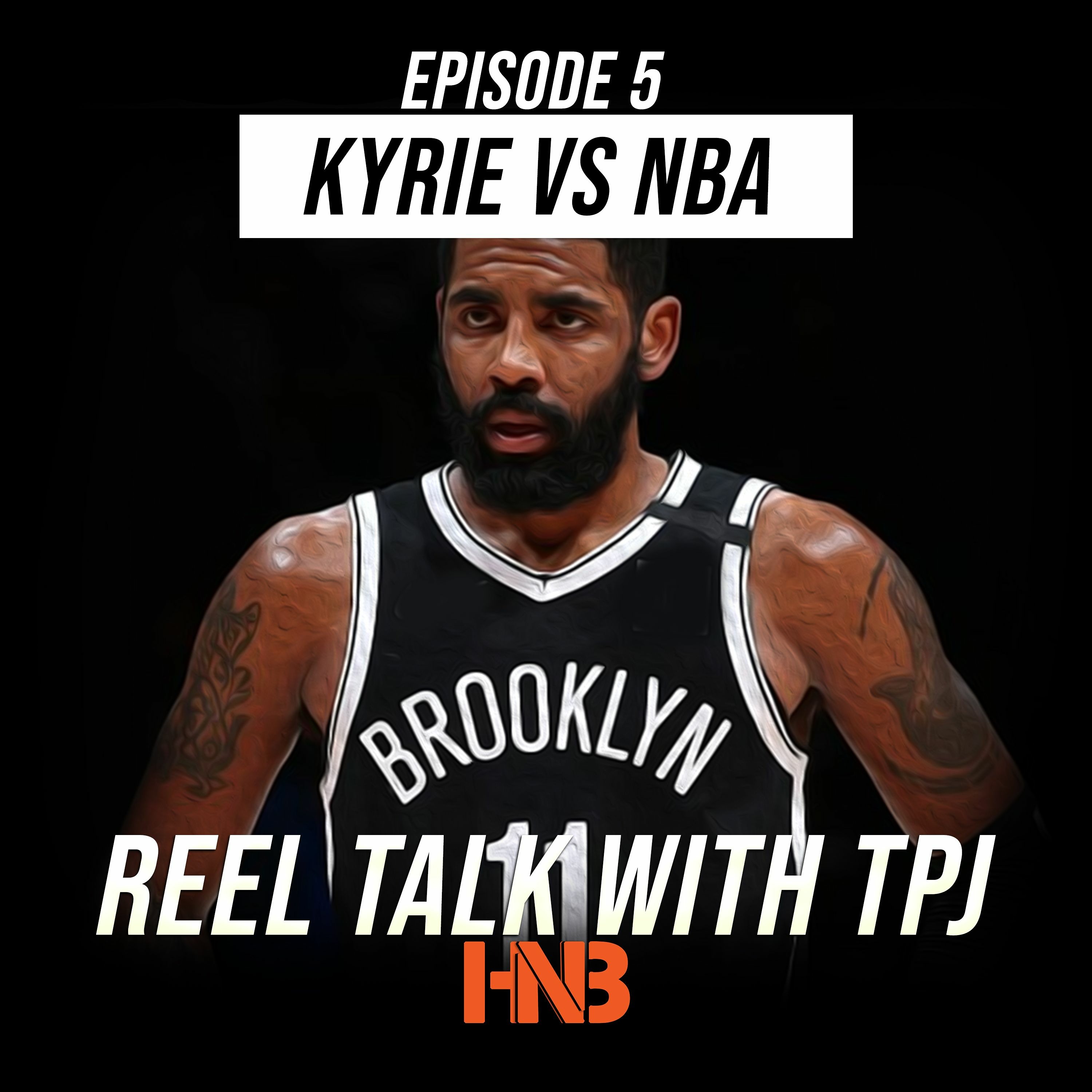 Reel Talk With TPJ 6.13.2020: Is Kyrie Irving Right In Wanting To Postpone NBA Season