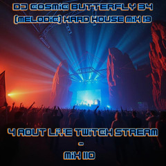 4 août Twitch Stream Live - (Melodic) Hard House Mix - Mix 110