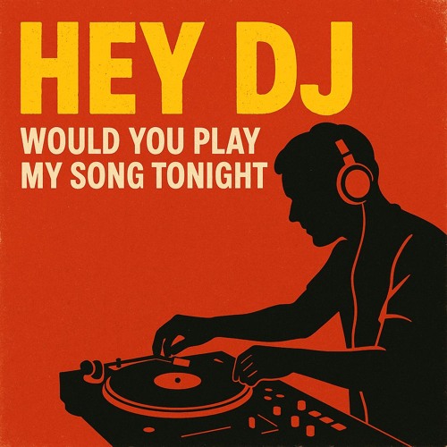 Hey DJ, would you play my song tonight