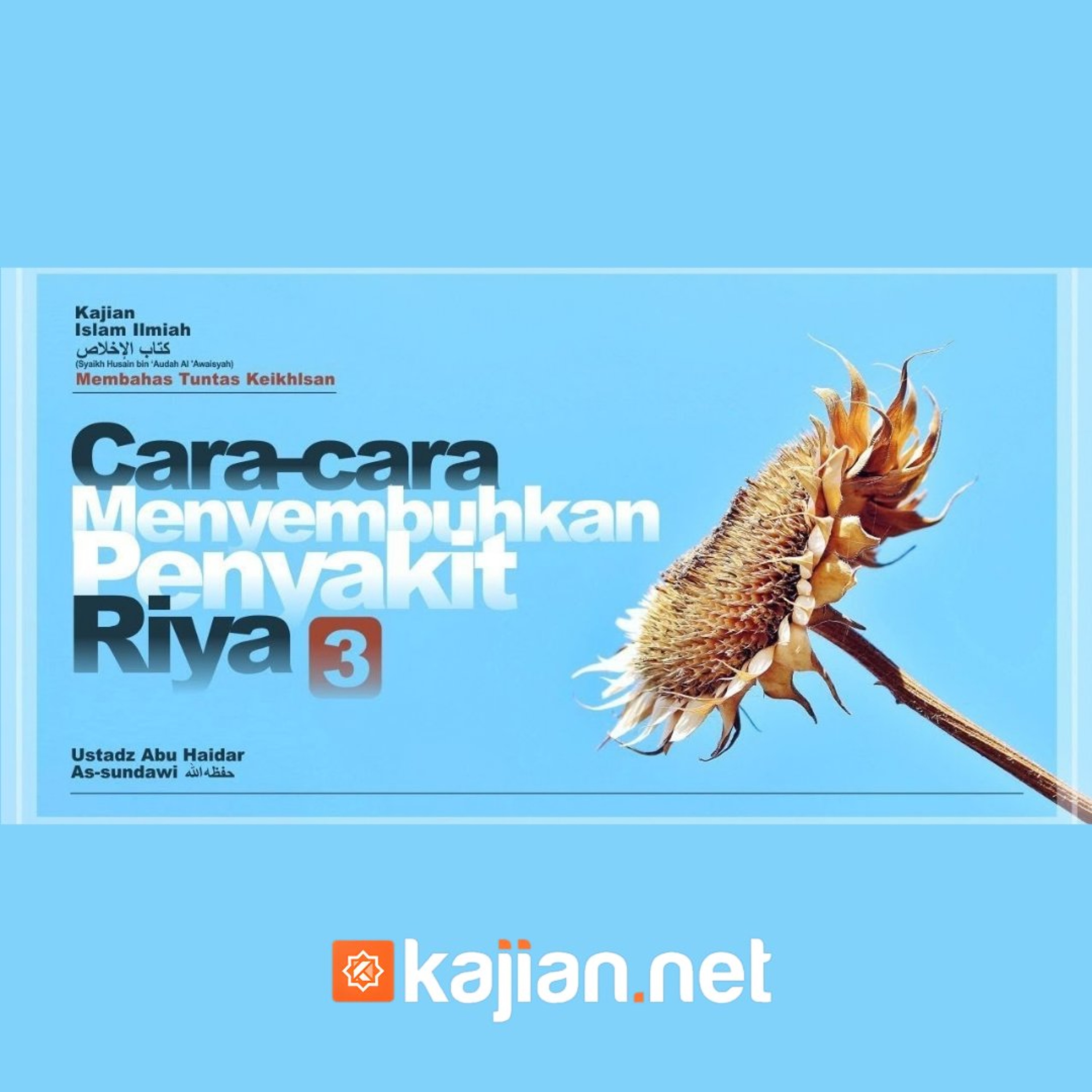 Cara-Cara Menyembuhkan Penyakit Riya-3 (Membahas Tuntas Keikhlasan) #9 - Ustadz Abu Haidar As-Sundawy حفظه الله episode artwork