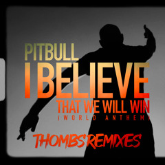 I Believe That We Will Win (World Anthem) (Thombs Latin Remix)