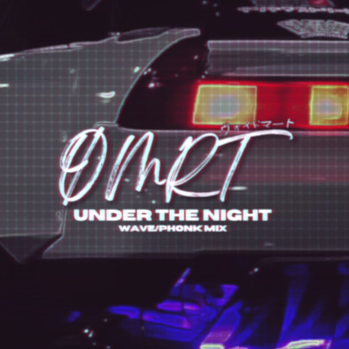 Stream Under The Night (Wave/Phonk) Mix by ømrt by ømrt | Listen Stream Under The Night (Wave/Phonk) Mix by ømrt by ømrt | Listen