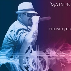 Matsun- Feelin Good