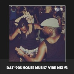 Dat '90s House Music' Vibe Mix #3 [Vinyl Only]