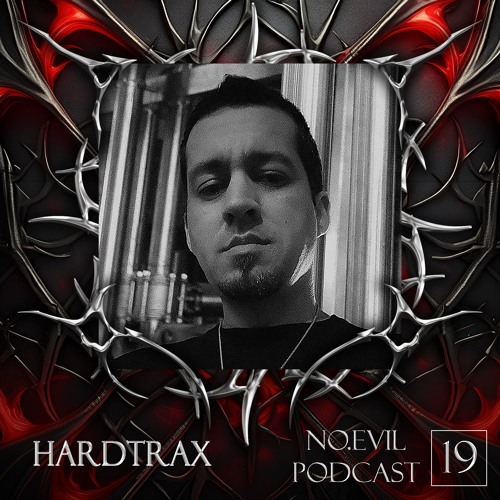 NO.EVIL PODCAST 19 - HardtraX