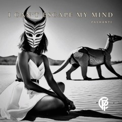 I Can't Escape My Mind - Pashanti