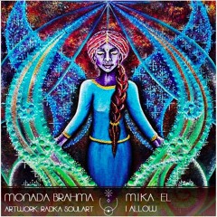 MONADA BRAHMA 029 | Mika El | I ALLOW