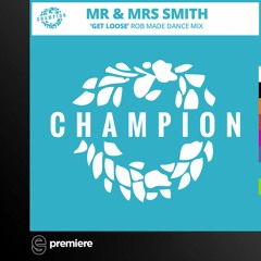 Premiere: Mr & Mrs Smith - Get Loose (Rob Made Extended Dance Mix) - Champion Records