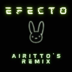 Bad Bunny - Efecto (Airitto's Guaracha Remix)