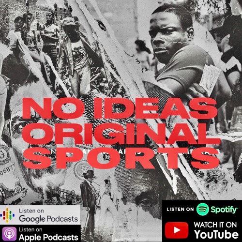No Ideas Original Sports Podcast Episode 36