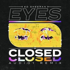 Eyes Closed (AUDIO1 Remix)
