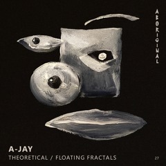 A-Jay (SL) - Theoretical (Original Mix) [ABORIGINAL]