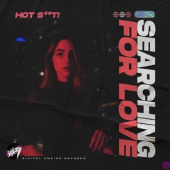 Hot Shit! - Searching For Love |OUT NOW