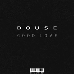 Douse - Good Love (Original Mix)