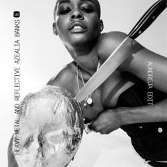 Heavy Metal And Reflective (Aundreja Edit) - Azealia Banks