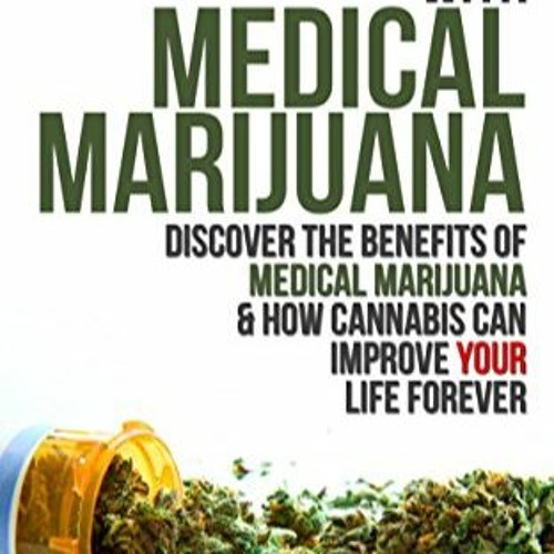 Download ⚡️ (PDF) Cure Yourself with Medical Marijuana: Discover the benefits of Medical Marijuana &