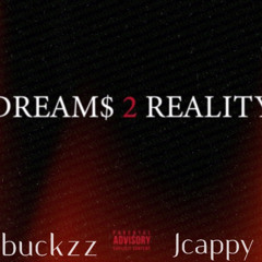jbuckzz & jcappyy - Dreams 2 Reality