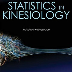 ✔️ Read Statistics in Kinesiology by  Joseph P. Weir &  William J. Vincent