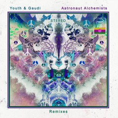YOUTH & GAUDI - Astronaut Alchemists Remixes album sampler