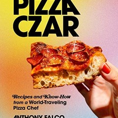 [VIEW] EBOOK 📔 Pizza Czar: Recipes and Know-How from a World-Traveling Pizza Chef by