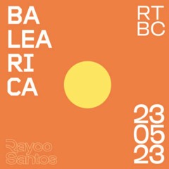 Rayco Santos @ RTBC meets BALEARICA RADIO (23.05.2023)