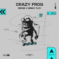 Crazy Frog [BERGE X BRISKY Flip]