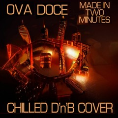 Made In Two Minutes (Chilled Drum'n'Base cover)