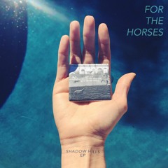 For The Horses - Shadow Hills EP
