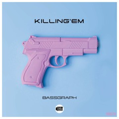 Killing'em By BassGraph